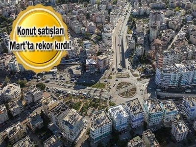 Konut Satışları Mart'ta yüzde 10 arttı