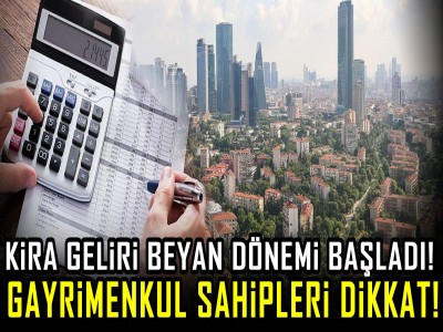 KİRA GELİR BEYANINDA SON GÜN 1 NİSAN!